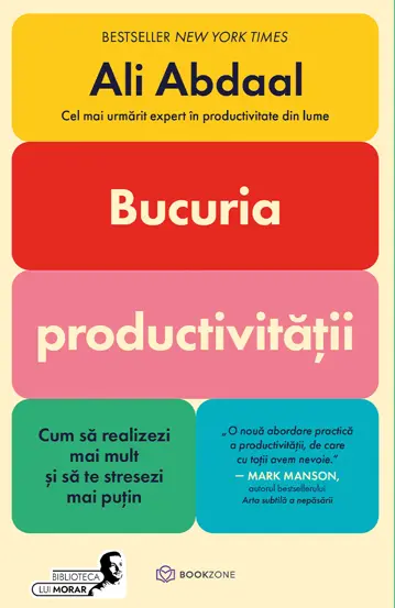 Cărți - Bucuria productivitatii Cum să realizezi mai mult și să te stresezi mai puțin