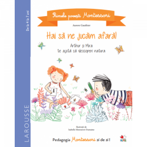 Primele povești Montessori. Hai să ne jucăm afară!
