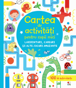 Cartea de activități pentru copii mici. Labirinturi, careuri și alte jocuri amuzante
