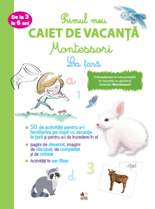 2-5 ani - Primul meu caiet de vacanță Montessori. La țară. De la 3 la 6 ani
