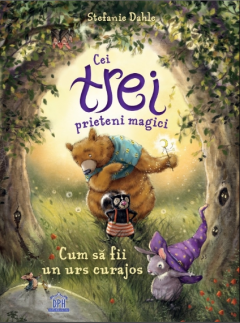 Povești - Cei trei prieteni magici Cum sa fii un urs curajos
