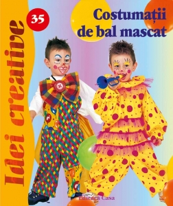 Editura Casa - Costumaţii de bal mascat - Idei Creative Nr. 35