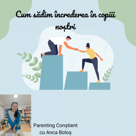 Cursuri de Parenting Conștient - Cum sădim încrederea în copiii noștri