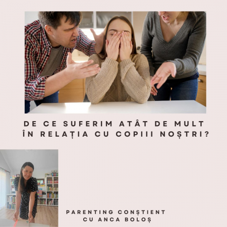 Cursuri de Parenting Conștient - De ce suferim atât de mult în relația cu copiii noștri?