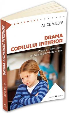 Inteligenta emotionala - Drama copilului interior Prizonieri ai copilariei in cautarea adevaratului sine