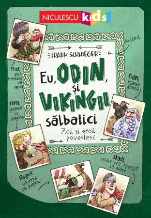 Povești - Eu, Odin si Vikingii Salbatici Zeii si eroii povestesc