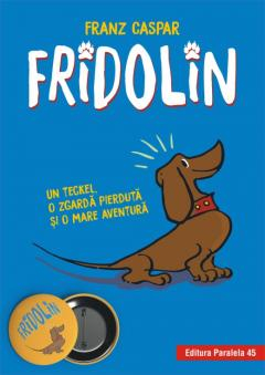 7-10 ani - Fridolin Un teckel, o zgarda pierduta si o mare aventura