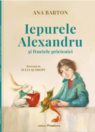 Cărți - Iepurele Alexandru și fructele prieteniei