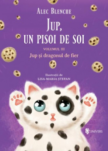 Editura Univers - Jup, un pisoi de soi – volumul III – Jup și dragonul de fier