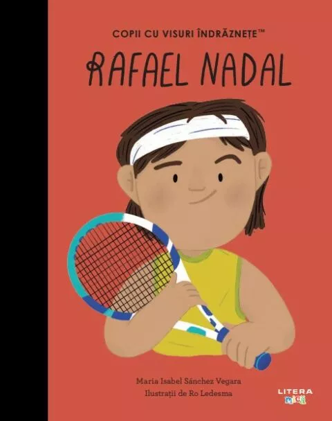 Cărți - Rafael Nadal. Volumul 28. Copii cu visuri indraznete