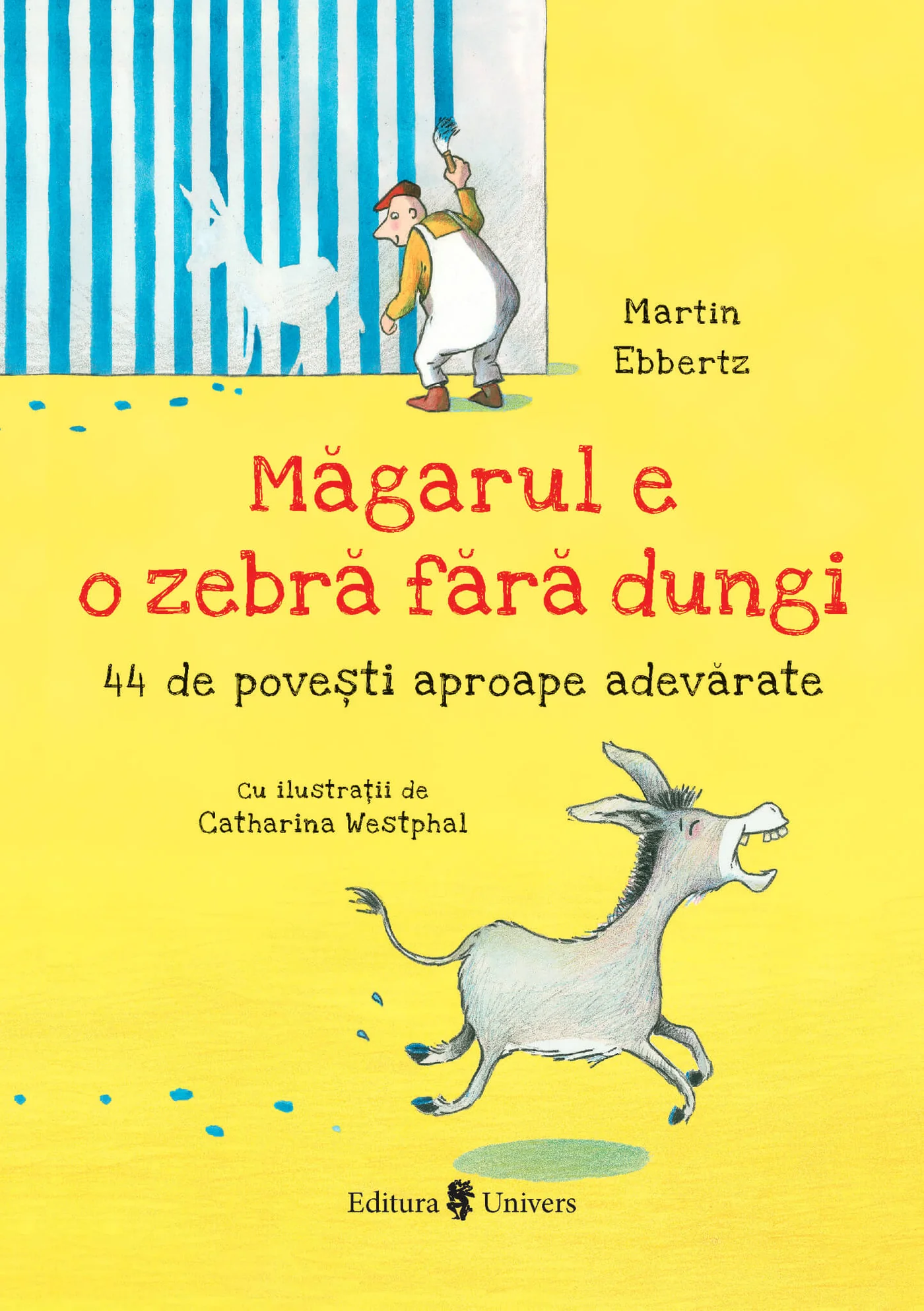 Editura Univers - Măgarul e o zebră fără dungi