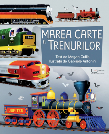 Editura Univers Enciclopedic - Marea carte a trenurilor
