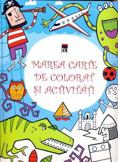 2-5 ani - Marea carte de colorat si activitati