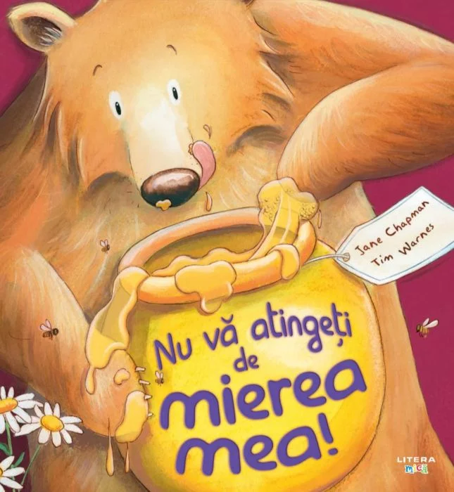 2-5 ani - Nu va atingeti de mierea mea!