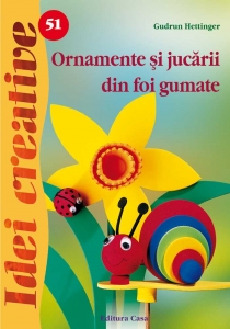 Editura Casa - Ornamente și jucării din foi gumate nr. 51
