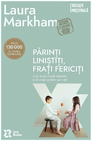 Inteligenta emotionala - Parinti fericiti, frati fericiti Cum sa pui capat certurilor si sa cresti prieteni pe viata