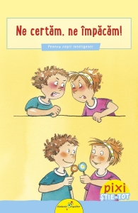 Inteligenta emotionala - PIXI ȘTIE-TOT. Ne certăm, ne împăcăm!