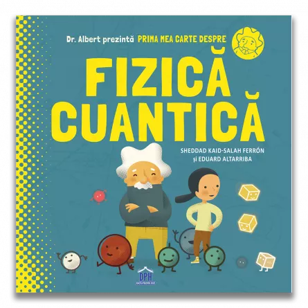 Cărți - Prima mea carte despre fizica cuantica
