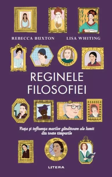 NOUTĂȚI - Reginele filosofiei. Viata si influenta marilor ganditoare ale lumii din toate timpurile
