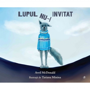 Editura Curtea Veche - Lupul nu-i invitat