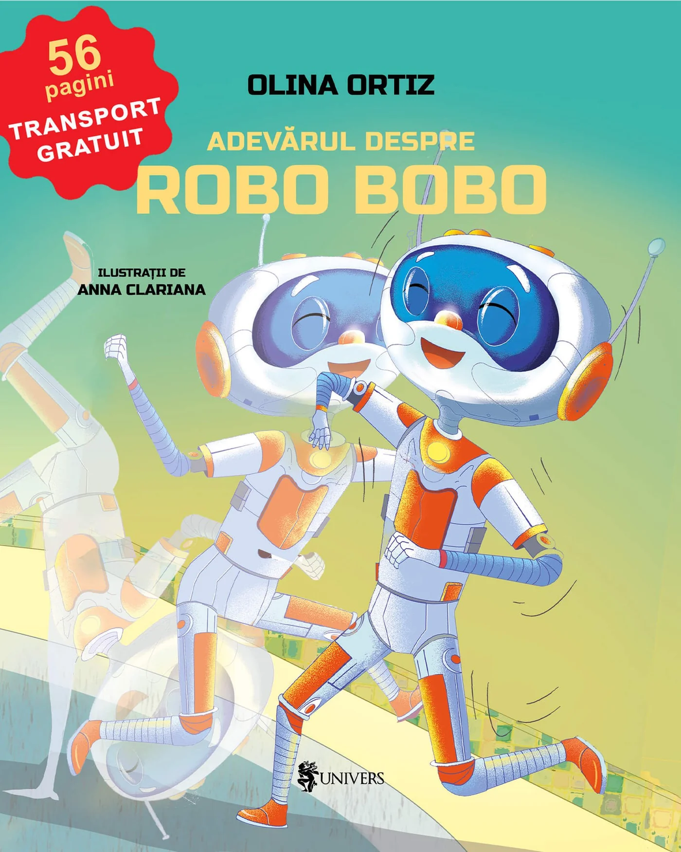 Editura Univers - Adevărul despre Robo Bobo