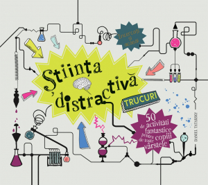 Știință si natură - Stiinta distractiva-50 de activități fantastice pentru copiii de toate vârstele