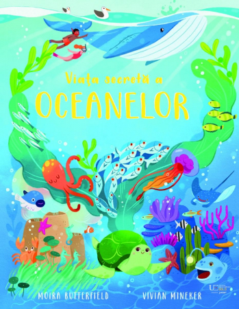Editura Univers Enciclopedic - Viata secreta a oceanelor