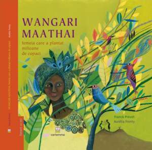 Cărți - Wangari Maathai femeia care a plantat milioane de copaci