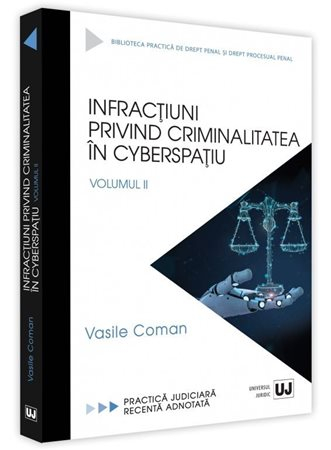 Infractiuni privind criminalitatea in cyberspatiu. vol ll