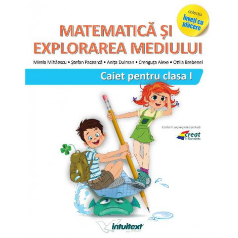 Matematica si Explorarea Mediului - Caietul elevului - Clasa I