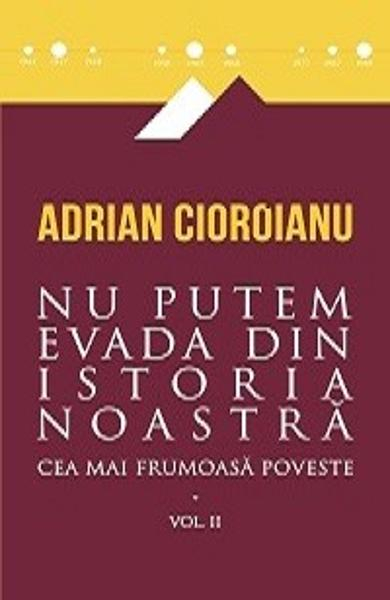 Nu putem evada din istoria noastra de Adrian Cioroianu [1]