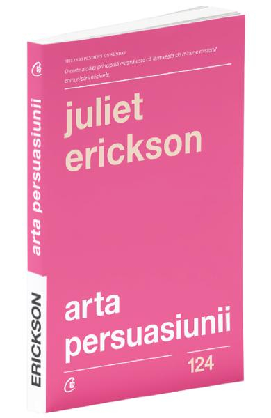 Arta persuasiunii de Juliet Erickson [1]