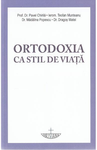 Ortodoxia ca stil de viata de Pavel Chirila [1]