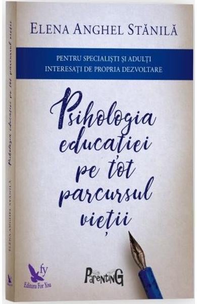 Psihologia educatiei pe tot parcursul vietii Ed.3 de Elena Anghel Stanila [1]