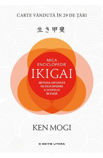 Mica enciclopedie Ikigai. Metoda japoneza de descoperire a scopului in viata