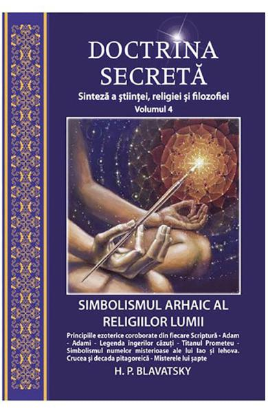 Doctrina secreta. Vol.4: Sinteza a stiintei, religiei si filozofiei