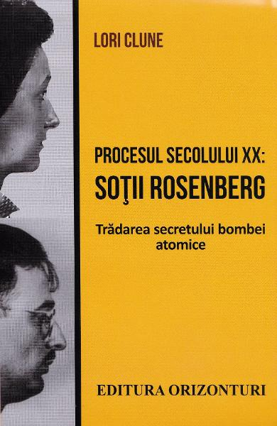 PROCESUL SECOLULUI XX: SOTII ROSENBERG tradarea secretului bombei atomice