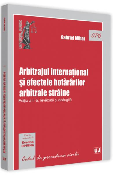 Arbitrajul international si efectele hatararilor arbitrale straine Ed.2