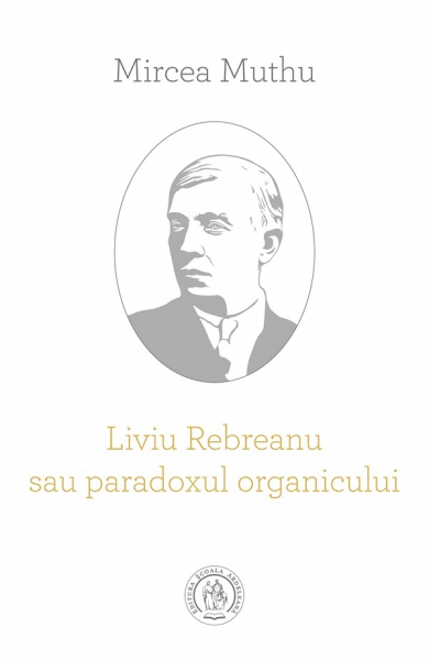 Liviu Rebreanu sau paradoxul organicului de Mircea Muthu [1]