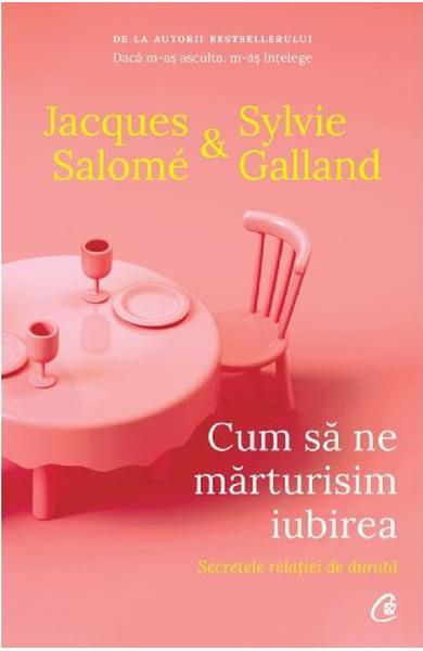 Cum sa ne marturisim iubirea de Jacques Salome, Sylvie Galland [1]