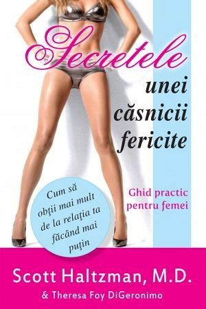 Secretele unei casnicii fericite. Ghid practic pentru femei