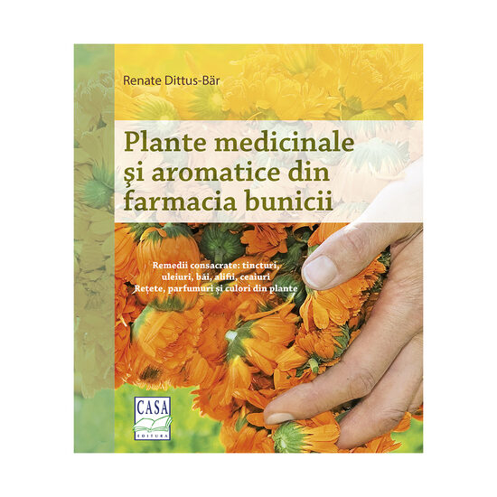 Plante medicinale si aromatice din farmacia bunicii