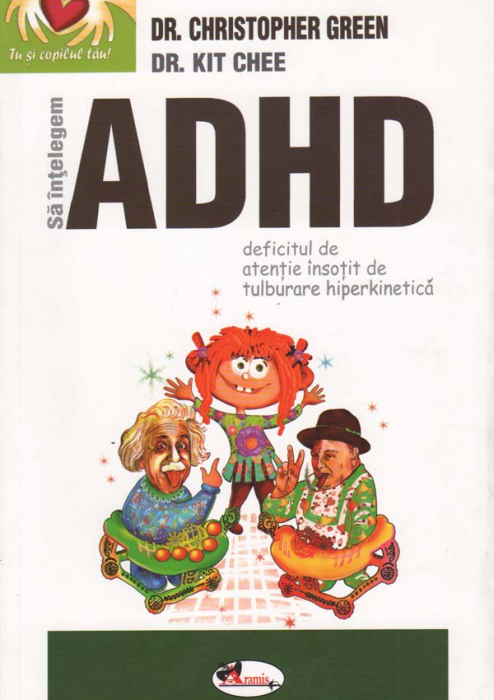 Sa intelegem ADHD. Deficitul de atentie insotit de tulburare hiperkinetica
