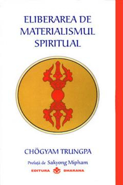 Eliberarea de Materialismul spiritual de CHOGYAM TRUNGPA [1]