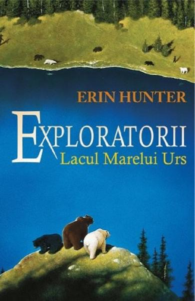 Exploratorii Vol.2: Lacul Marelui Urs de Erin Hunter [1]