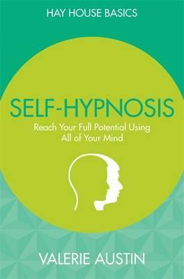 Self-Hypnosis. Reach Your Full Potential Using All of Your Mind