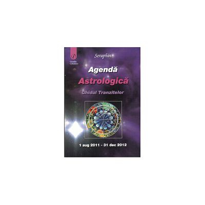 Agenda astrologica. Ghidul tranzitelor (1 aug 2011- 31 dec 2012)