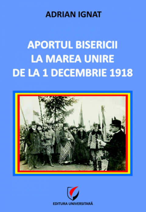 Aportul Bisericii la Marea Unire de la 1 Decembrie 1918