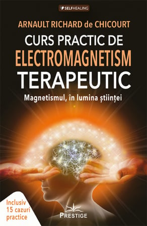 Curs Practic de Electromagnetism Terapeutic de Arnault Richard de Chicourt [1]