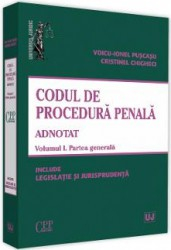 Codul de procedura penala adnotat Vol.1. Partea generala